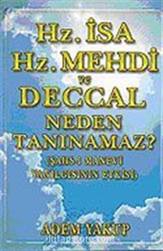 Hz. İsa Hz.Mehdi ve Deccal Neden Tanınamaz Şahs-ı Manevi Yanılgısının Etkisi