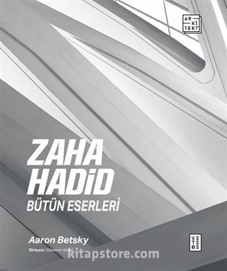 Zaha Hadid : Bütün Eserleri