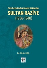 Türk Devletindeki Kadın Hükümdar Sultan Raziye (1236-1240)