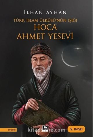 Türk İslam Ülküsü'nün Işığı Hoca Ahmet Yesevi