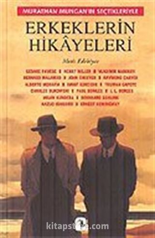 Erkeklerin Hikayeleri / Murathan Mungan'ın Seçtikleriyle