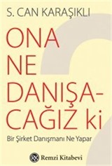 Ona Ne Danışacağız ki?