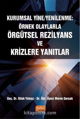 Kurumsal Yine/Yenilenme: Örnek Olaylarla Örgütsel Rezilyans ve Krizlere Yanıtlar