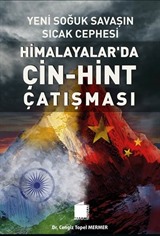 Yeni Soğuk Savaşın Sıcak Cephesi Himalayalar'da Çin-Hint Çatışması