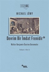 Devrim Bir İmdat Frenidir: Walter Benjamin Üzerine Denemeler