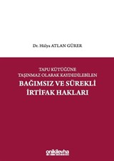 Tapu Kütüğüne Taşınmaz Olarak Kaydedilebilen Bağımsız ve Sürekli İrtifak Hakları