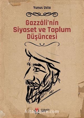 Gazzalî'nin Siyaset ve Toplum Düşüncesi