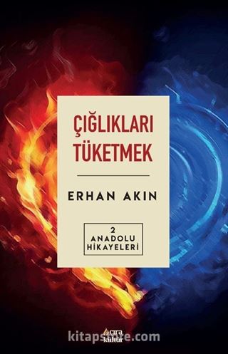 Çığlıkları Tüketmek / Anadolu Hikayeleri 2