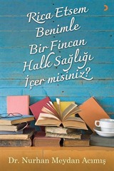 Rica Etsem Benimle Bir Fincan Halk Sağlığı İçer misiniz?