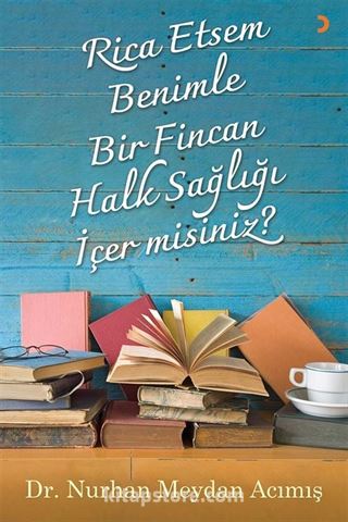 Rica Etsem Benimle Bir Fincan Halk Sağlığı İçer misiniz?