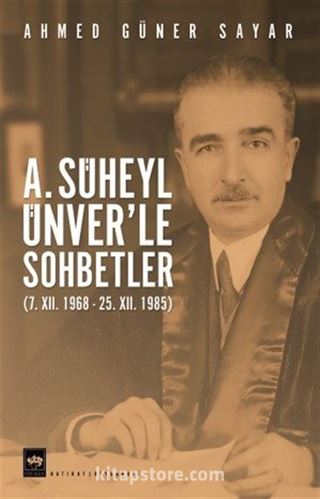 A.Süheyl Ünver'le Sohbetler