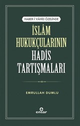 Haber-i Vahid Özelinde İslam Hukukçularının Hadis Tartışmaları