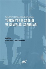 Sektörel Değerlendirmelerle Türkiye'de İş Sağlığı ve Güvenliği Sorunları