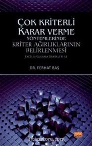 Çok Kriterli Karar Verme Yöntemlerinde Kriter Ağırlıklarının Belirlenmesi (Excel Uygulama Örnekleri ile)