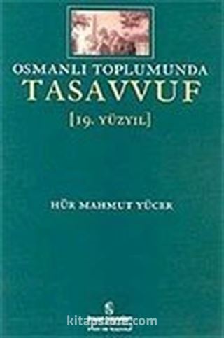 Osmanlı Toplumunda Tasavvuf 19. Yüzyıl