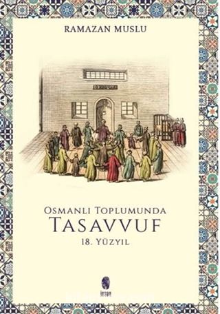 Osmanlı Toplumunda Tasavvuf 18, Yüzyıl