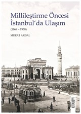 Millileştirme Öncesi İstanbul'da Ulaşım (1869-1938)