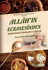 Allâh'ın Eczanesinden Maddî Mânevî Şifreler ve Şifâlar