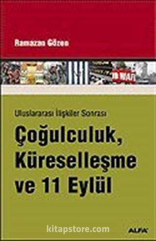 Uluslararası İlişkiler Sonrası Çoğulculuk, Küreselleşme ve 11 Eylül