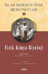 Fizik - Kimya - Biyoloji / İslam Medeniyetinde Bilim Öncüleri 4