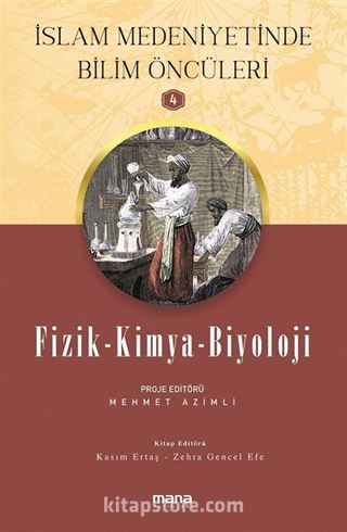 Fizik - Kimya - Biyoloji / İslam Medeniyetinde Bilim Öncüleri 4