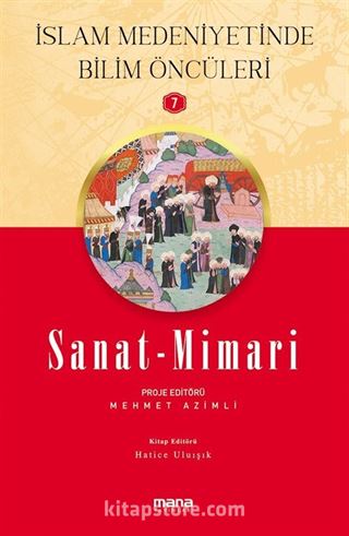 Sanat-Mimari / İslam Medeniyetinde Bilim Öncüleri 7