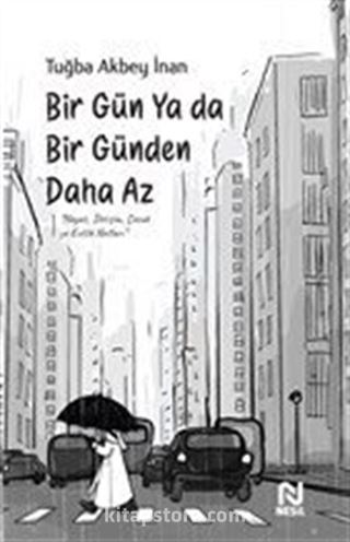 Bir Gün Ya Da Bir Günden Daha Az