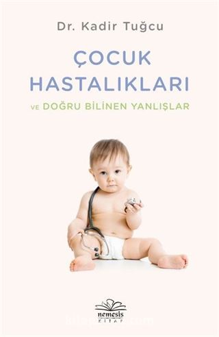 Çocuk Hastalıkları ve Doğru Bilinen Yanlışlar