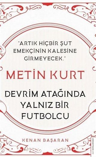 Metin Kurt Devrim Atağında Yalnız Bir Futbolcu