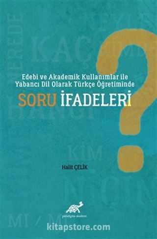 Edebi ve Akademik Kullanımlar İle Yabancı Dil Olarak Türkçe Öğretiminde Soru İfadeleri