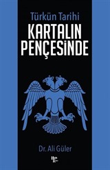 Türk'ün Tarihi Kartalın Pençesinde