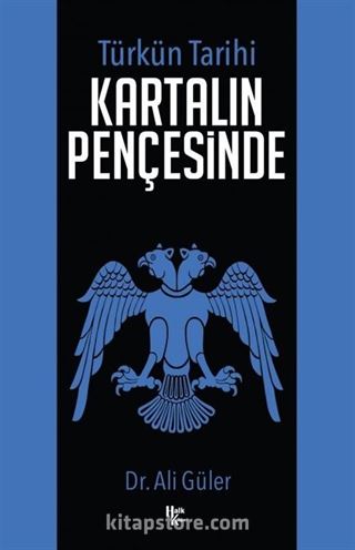 Türk'ün Tarihi Kartalın Pençesinde