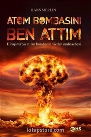 Atom Bombasını Ben Attım