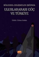 Bölgesel Gelişmeler Işığında Uluslararası Göç ve Türkiye