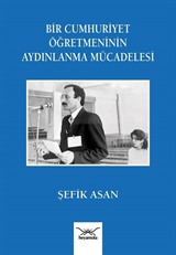 Bir Cumhuriyet Öğretmeninin Aydınlanma Mücadelesi