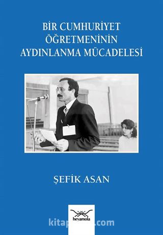 Bir Cumhuriyet Öğretmeninin Aydınlanma Mücadelesi