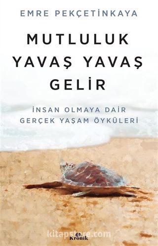 Mutluluk Yavaş Yavaş Gelir