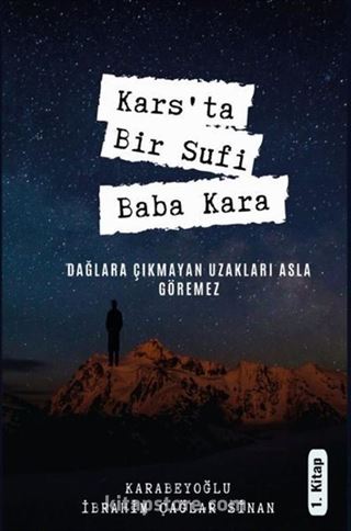 Kars'ta Bir Sufi: Baba Kara 1. Kitap