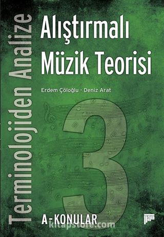 Terminolojiden Analize Alıştırmalı Müzik Teorisi 3 A - Konular