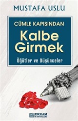 Cümle Kapısından Kalbe Girmek / Öğütler Ve Düşünceler