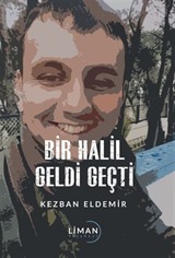 Bir Halil Geldi Geçti