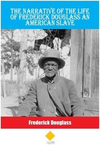 The Narrative Of The Life Of Frederick Douglass An American Slave