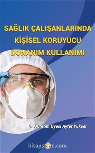 Sağlık Çalışanlarında Kişisel Koruyucu Donanım Kullanımı