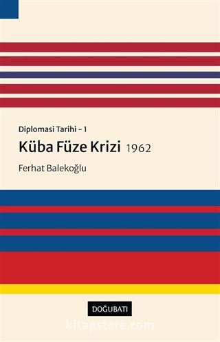 Diplomasi Tarihi 1 / Küba Füze Krizi (1962)