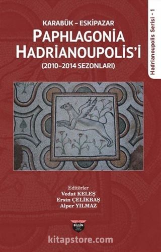 Karabük Eskipazar - Paphlagonia Hadrianoupolis'i (2010-2014 Sezonları)