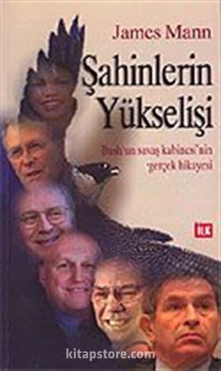 Şahinlerin Yükselişi / Bush'un Savaş Kabinesi'nin Gerçek Hikayesi