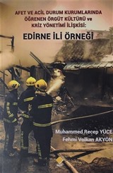 Afet ve Acil Durum Kurumlarında Öğrenen Örgüt Kültürü ve Kriz Yönetimi İlişkisi: Edirne İli Örneği