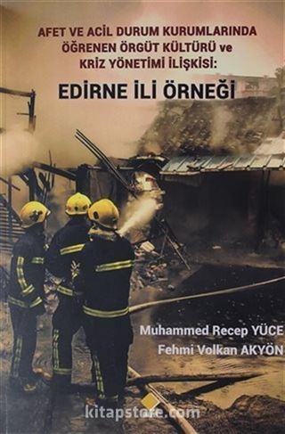 Afet ve Acil Durum Kurumlarında Öğrenen Örgüt Kültürü ve Kriz Yönetimi İlişkisi: Edirne İli Örneği