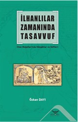 İlhanlılar Zamanında Tasavvuf (İran Moğolları'nda Hangahlar ve Sufiler)