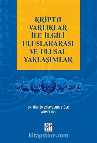 Kripto Varlıklar İle İlgili Uluslararası ve Ulusal Yaklaşımlar